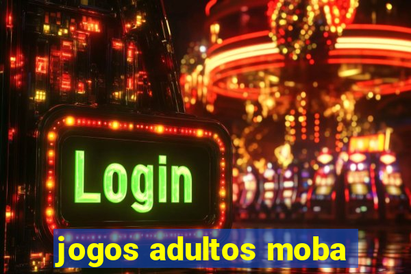 jogos adultos moba