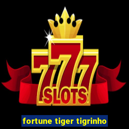 fortune tiger tigrinho