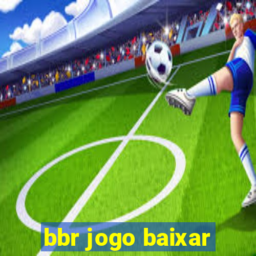 bbr jogo baixar