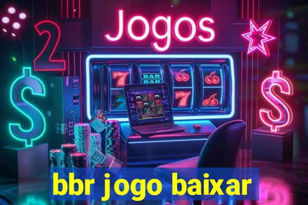 bbr jogo baixar