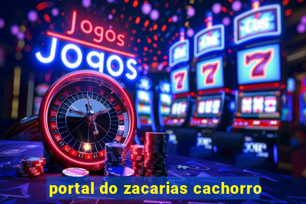 portal do zacarias cachorro