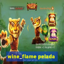 wine_flame pelada