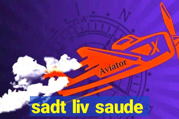 sadt liv saude