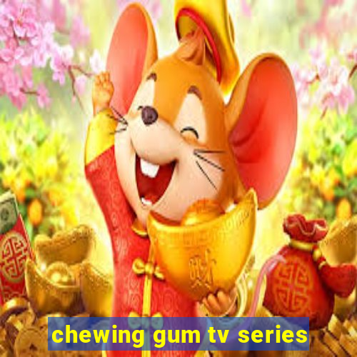 chewing gum tv series