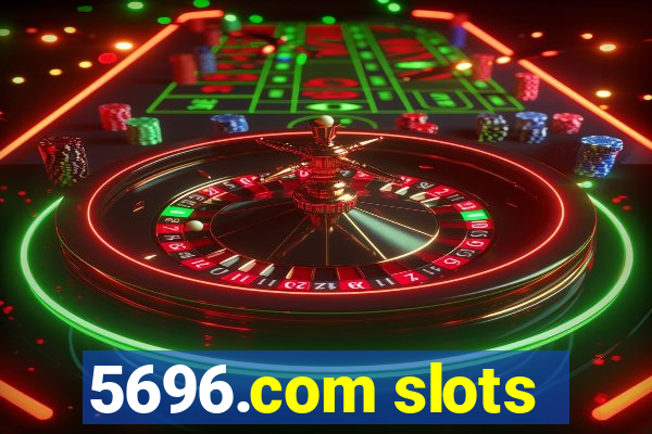 5696.com slots