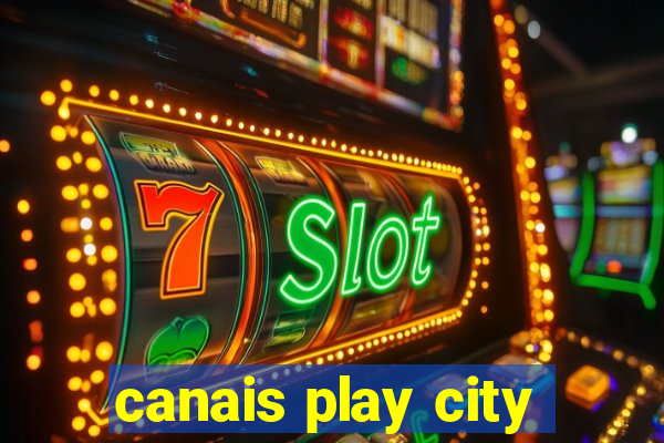 canais play city