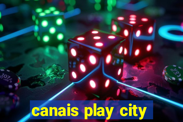 canais play city