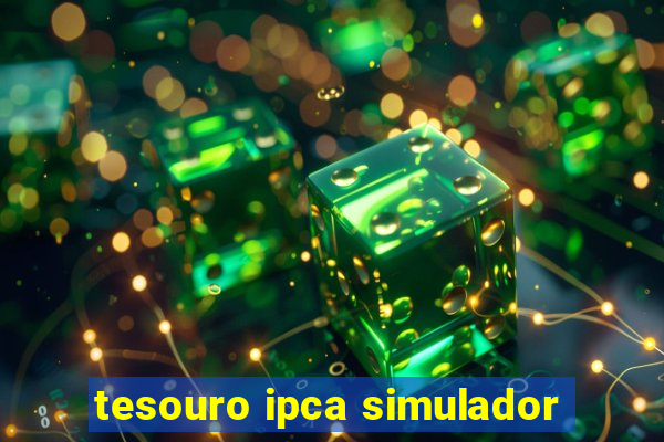 tesouro ipca simulador