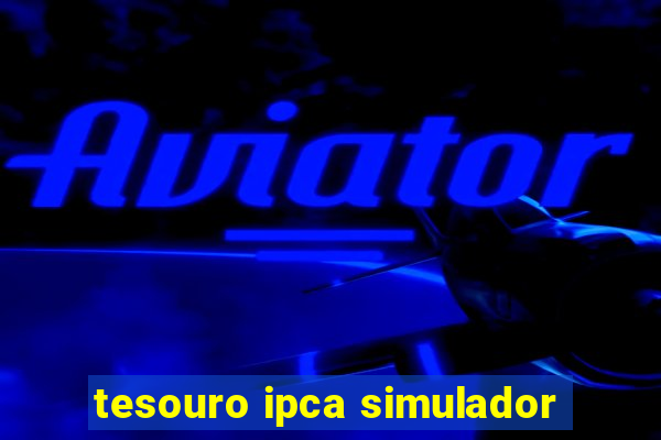 tesouro ipca simulador