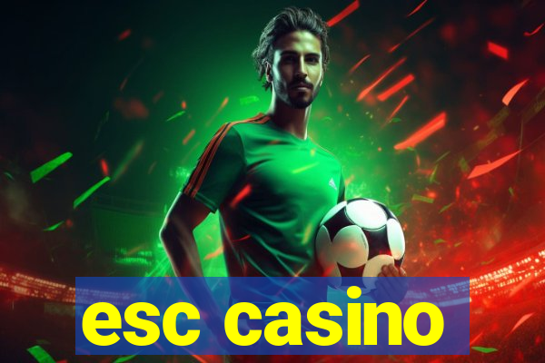 esc casino