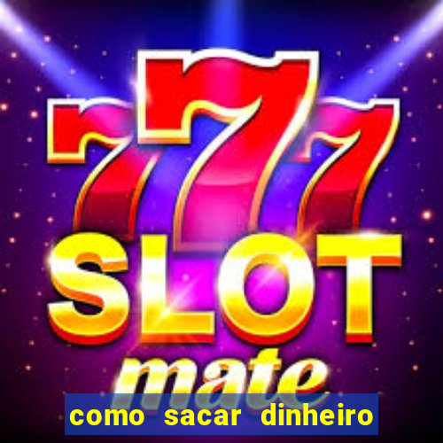 como sacar dinheiro no slots 777