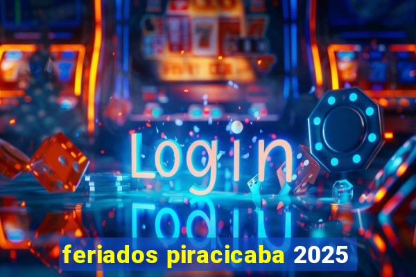 feriados piracicaba 2025