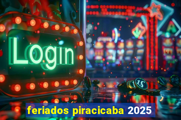 feriados piracicaba 2025