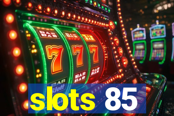 slots 85