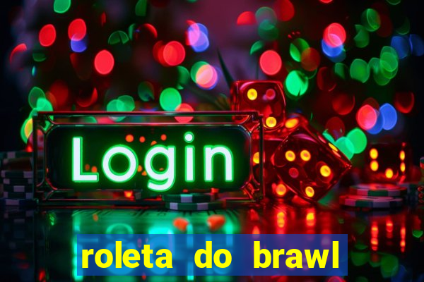 roleta do brawl stars 2024