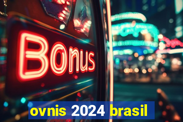 ovnis 2024 brasil