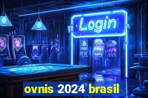 ovnis 2024 brasil