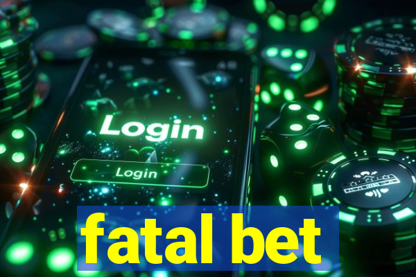 fatal bet