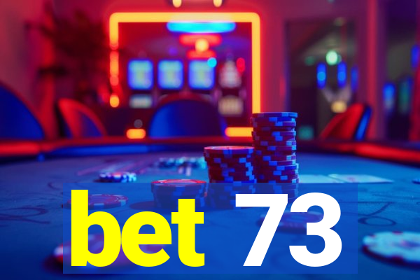 bet 73