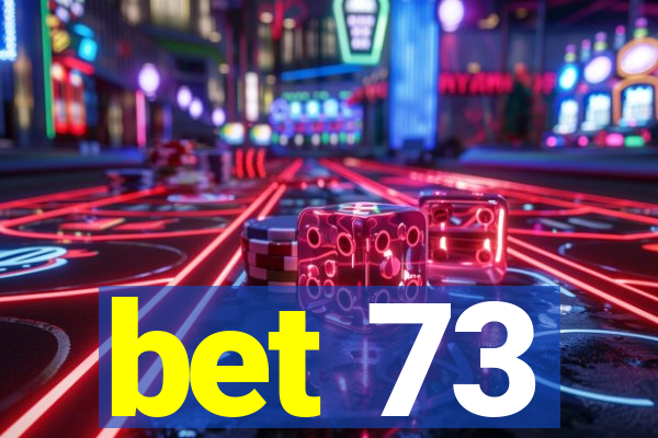 bet 73