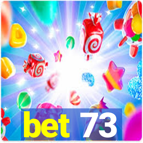 bet 73