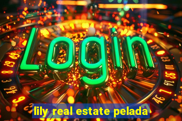 lily real estate pelada