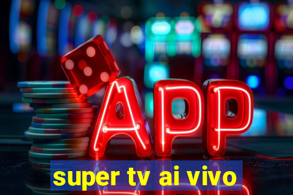 super tv ai vivo