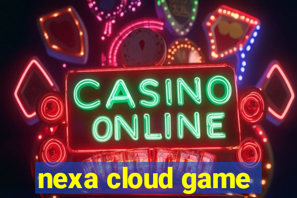 nexa cloud game