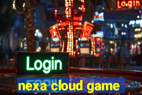 nexa cloud game