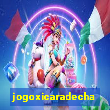 jogoxicaradecha