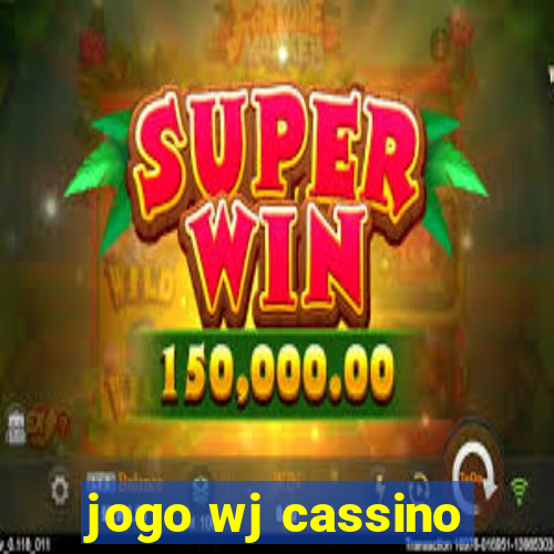 jogo wj cassino