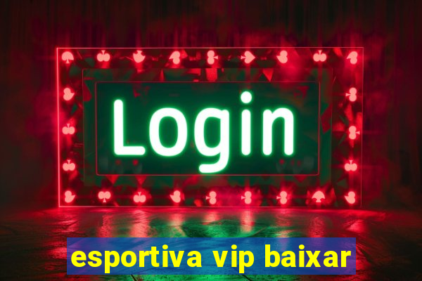 esportiva vip baixar