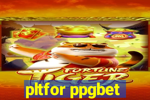 pltfor ppgbet