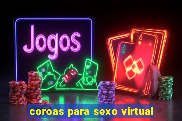 coroas para sexo virtual