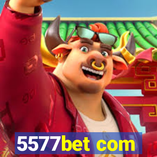 5577bet com