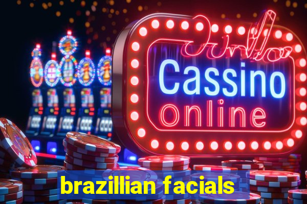 brazillian facials