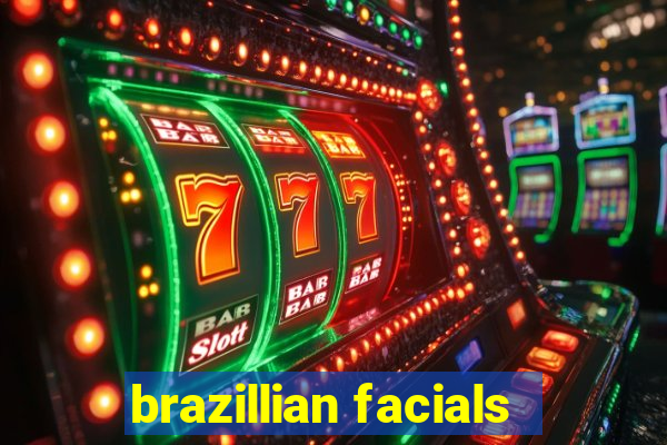 brazillian facials