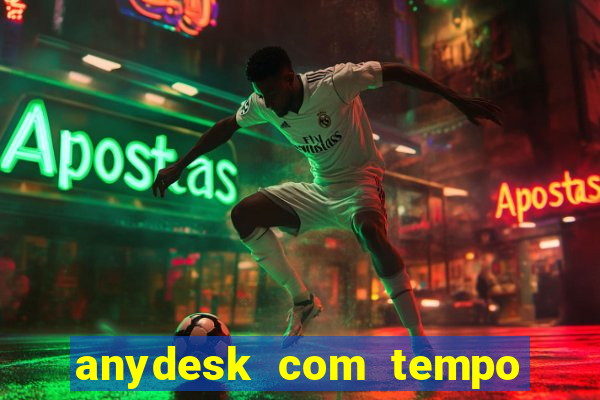 anydesk com tempo de uso