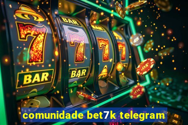 comunidade bet7k telegram