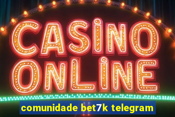 comunidade bet7k telegram