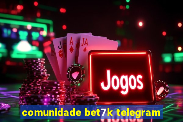 comunidade bet7k telegram