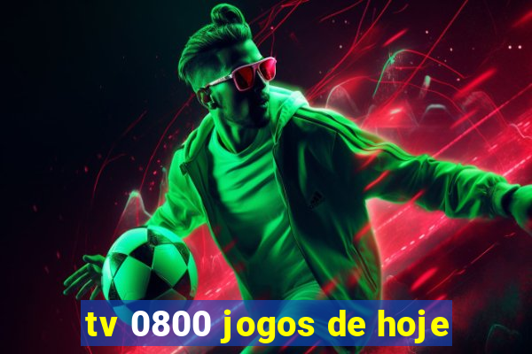 tv 0800 jogos de hoje