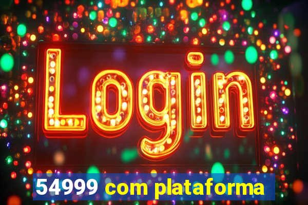 54999 com plataforma