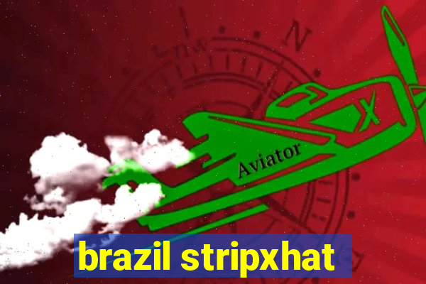 brazil stripxhat