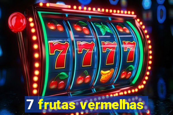 7 frutas vermelhas