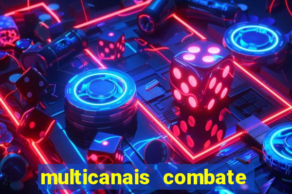 multicanais combate ao vivo