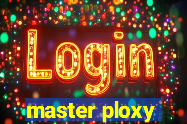 master ploxy