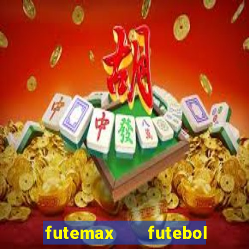 futemax   futebol ao vivo