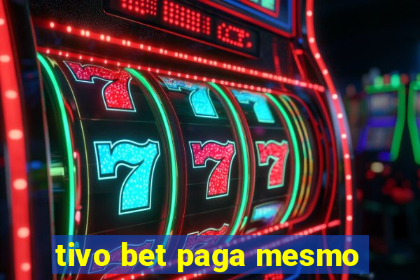 tivo bet paga mesmo