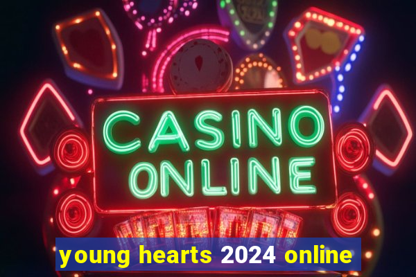 young hearts 2024 online